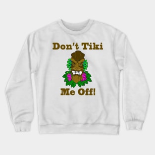 Don't Tiki Me Off Crewneck Sweatshirt